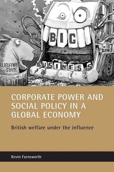 Kevin Farnsworth - Corporate power and social policy in a global economy, Inbunden