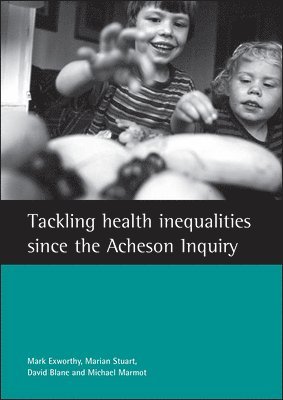 Tackling Health Inequalities Since the Acheson Inquiry 1