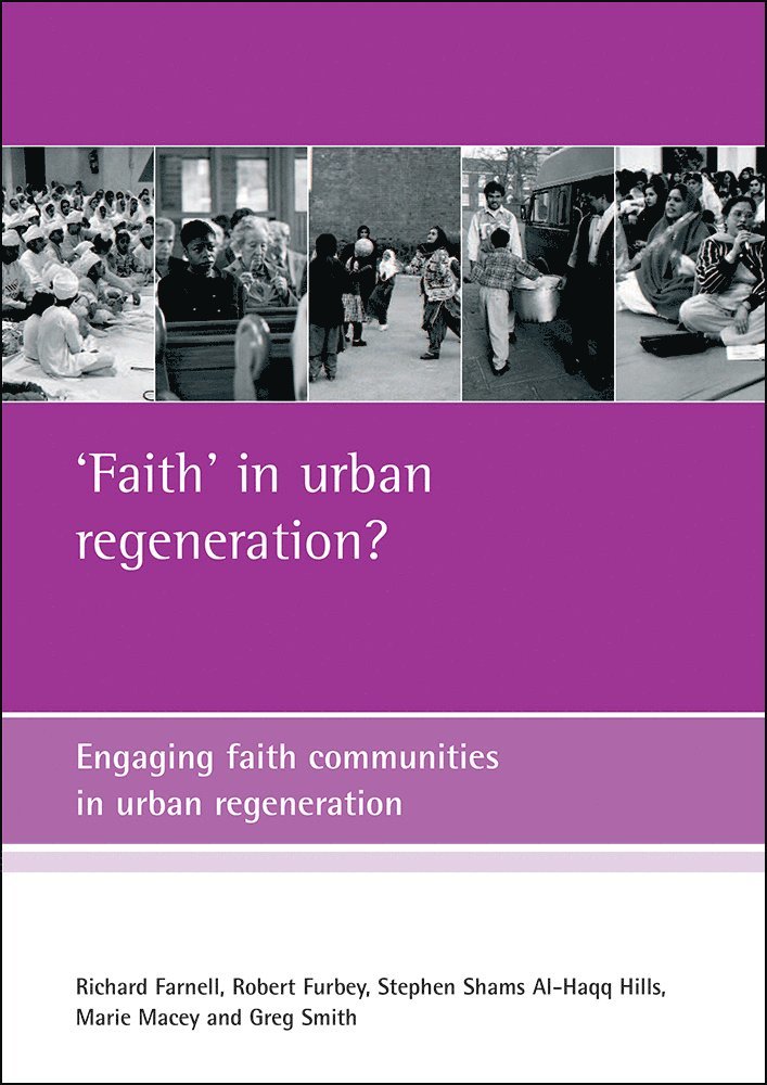 Richard Farnell, Robert Furbey, Stephen Shams al-Haqq Hills, Marie Macey, Greg Smith - 'Faith' in urban regeneration?, Häftad