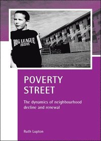 bokomslag Poverty Street: The Dynamics of Neighbourhood Decline and Renewal