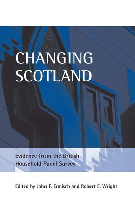 John F. Ermisch, Robert E. Wright, University of Essex) Ermisch, John F. (Institute for Social and Economic Research, University of Stirling) Wright, Robert E. (Department of Economics - Changing Scotland, Inbunden