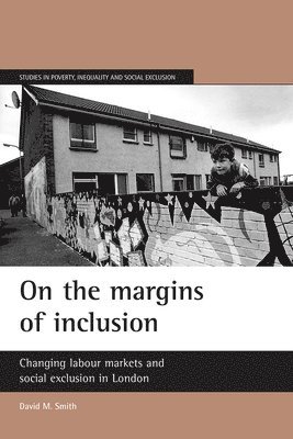 bokomslag On the Margins of Inclusion: Changing Labour Markets and Social Exclusion in London
