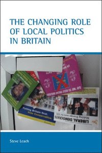 bokomslag The changing role of local politics in Britain