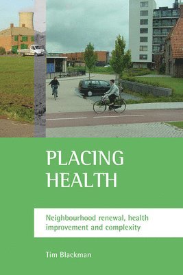 bokomslag Placing Health: Neighbourhood Renewal, Health Improvement and Complexity