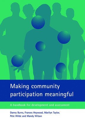 Danny Burns, Frances Heywood, Marilyn Taylor, Pete Wilde, Mandy Wilson - Making community participation meaningful, Häftad