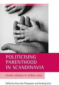 bokomslag Politicising parenthood in Scandinavia