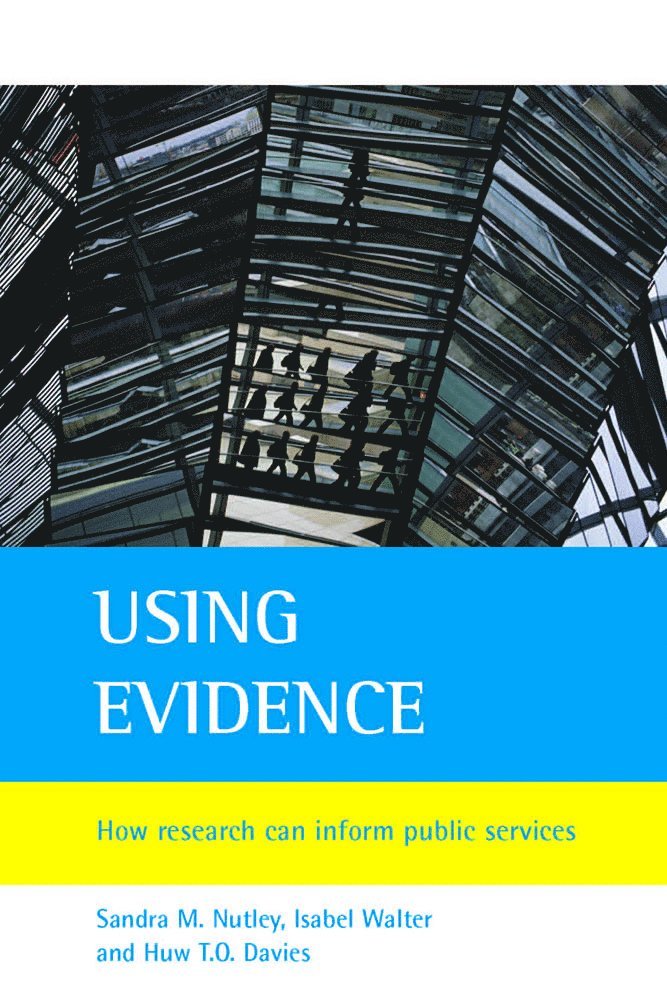 Sandra M. Nutley, Isabel Walter, Huw T.O. Davies, Sandra M. (University of St Andrews) Nutley, University of St Andrews) Walter, Isabel (ESRC Research Unit for Research Utilisation, University of St Andrews) Davies, Huw T.O. (Department of Management - Using evidence, Häftad