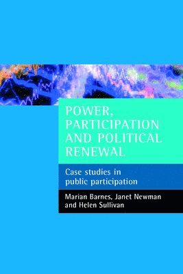 Marian Barnes, Janet Newman - Power, Participation and Political Renewal: Case Studies in Public Participation, Inbunden