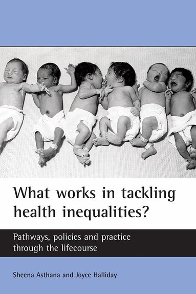 Sheena Asthana, Joyce Halliday - What works in tackling health inequalities?, Häftad