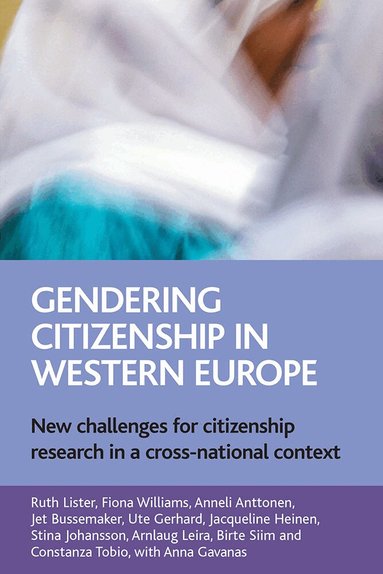 Ruth Lister, Fiona Williams, Anneli Anttonen, Jet Bussemaker, Ute Gerhard, Jacqueline Heinen, Stina Johansson, Arnlaug Leira, Birte Siim, Constanza Tobio - Gendering citizenship in Western Europe, Häftad
