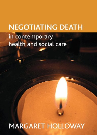 Margaret Holloway - Negotiating death in contemporary health and social care, Häftad