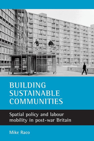 Mike Raco - Building sustainable communities, Häftad