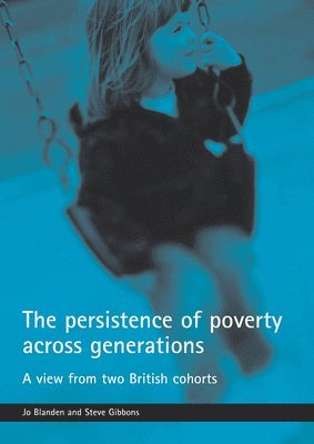 Jo Blanden, Steve Gibbons - persistence of poverty across generations, Häftad