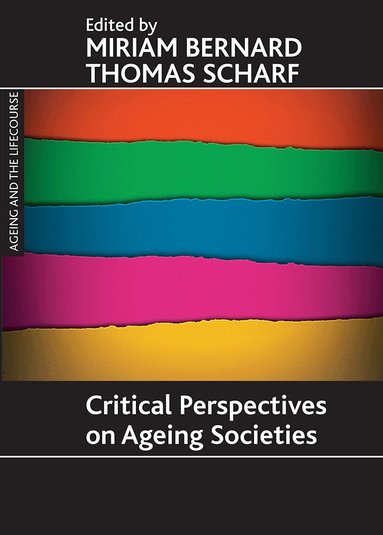 Miriam Bernard, Thomas Scharf - Critical perspectives on ageing societies, Häftad