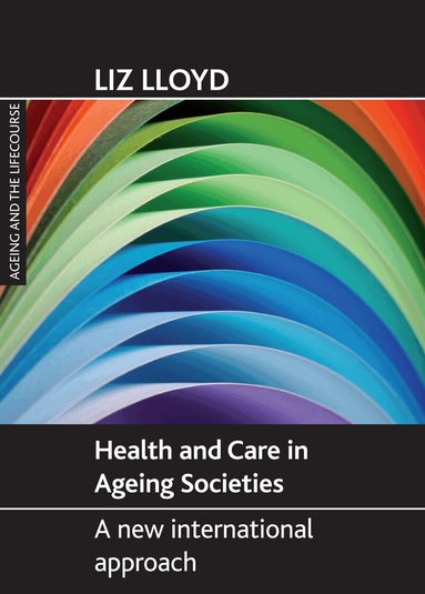 Liz Lloyd - Health and Care in Ageing Societies, Häftad