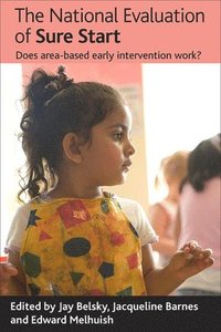 bokomslag The National Evaluation of Sure Start: Does Area-Based Early Intervention Work?