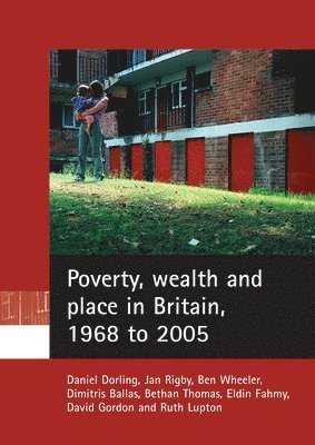 Poverty, wealth and place in Britain, 1968 to 2005 1