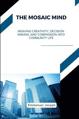 Emmanuel Joseph - Mosaic Mind, Weaving Creativity, Decision-Making, and Compassion into Community Life, Häftad