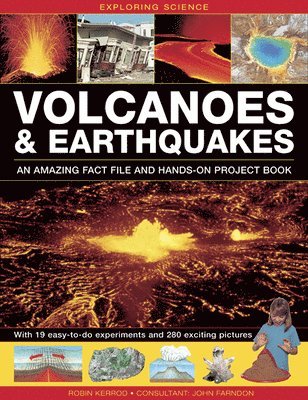 Robin Kerrod - Exploring Science: Volcanoes & Earthquakes - an Amazing Fact File and Hands-on Project Book, Inbunden
