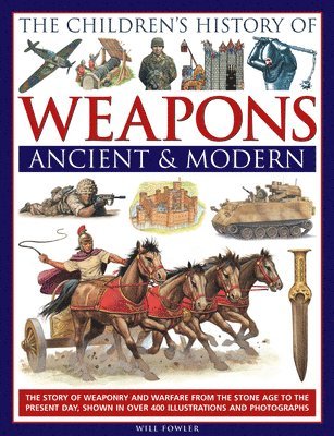 Will Fowler - Children's History of Weapons Ancient & Modern, Inbunden