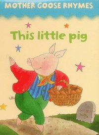 bokomslag Mother Goose Rhymes: this Little Pig