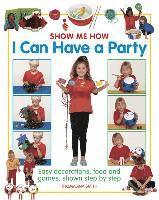 Show Me How: I can Have a Party 1