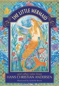 bokomslag The Little Mermaid and other tales from Hans Christian Andersen