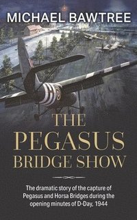 bokomslag The Pegasus Bridge Show