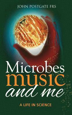 John Postgate - Microbes, Music and Me, Häftad