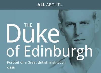 All About Prince Philip, HRH Duke of Edinburgh 1