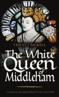 bokomslag The White Queen of Middleham: An Historical Novel About Richard III's Wife Anne Neville