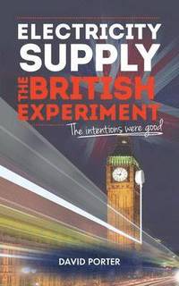 bokomslag Electricity Supply, the British Experiment