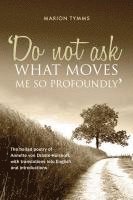 Do Not Ask What Moves Me So Profoundly 1