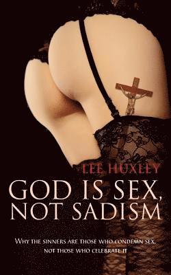 God is Sex, Not Sadism 1