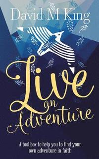 bokomslag Live An Adventure
