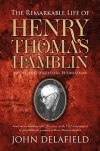 bokomslag The Remarkable Life of Henry Thomas Hamblin