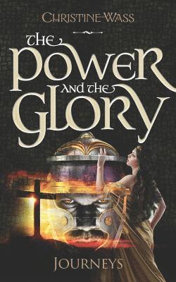 bokomslag The Power and the Glory - Journeys