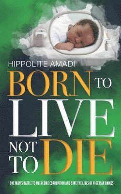 Hippolite Amadi - Born to Live Not to Die, Häftad