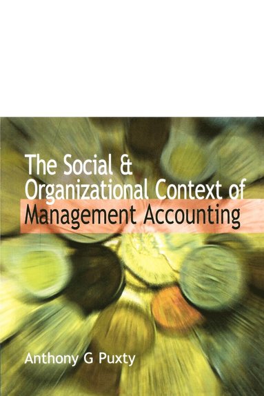Tony Puxty - Social and Organizational Context of Management Accounting, Häftad