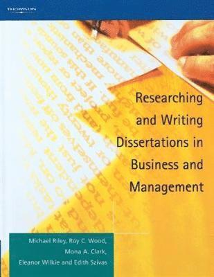 Michael Riley, Roy C. Wood, Mona Clark, Eleanor Wilkie, Edith Szivas - Researching and Writing Dissertations in Business and Management, Häftad