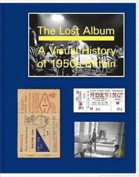 bokomslag The Lost Album: a Visual History of 1950s Britain