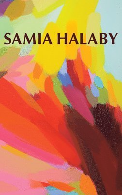 Maymanah Farhat, Samia Halaby - Samia Halaby: Five Decades of Painting and Innovation, Inbunden