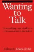 Wanting to Talk - Counselling Case Studies in Communication Disorders 1