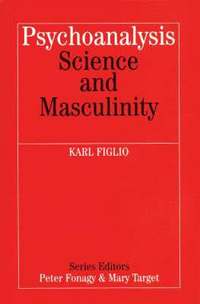 bokomslag Psychoanalysis, Science and Masculinity