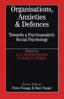 Bob Hinshelwood, Marco Chiesa - Organisations, Anxiety and Defence, Häftad
