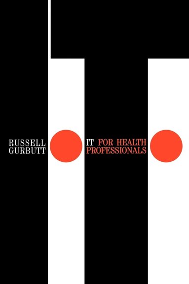 Russell Gurbutt - IT for Health Professionals, Häftad