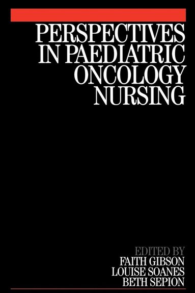 Faith Gibson, Louise Soanes, Beth Sepion - Perspectives in Paediatric Oncology Nursing, Häftad