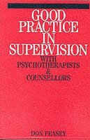 bokomslag Good Practice in Supervision with Psychotherapists and Counsellors