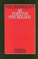 Petruska Clarkson - Psychotherapy as Positive Psychology, Häftad