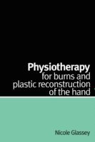bokomslag Physiotherapy for Burns and Plastic Reconstruction of the Hand